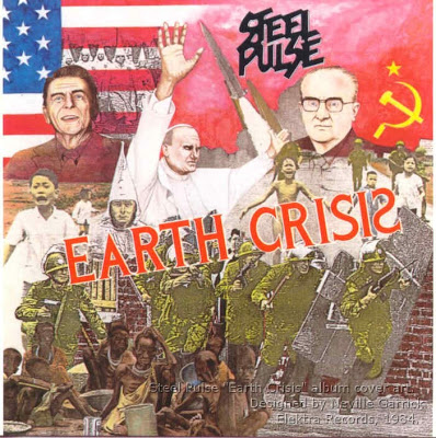 Steel Pulse, 'Earth Crisis,' Elektra Records, 1984. This album may not be the band's best, but check out 'Handsworth Revolution': classic!